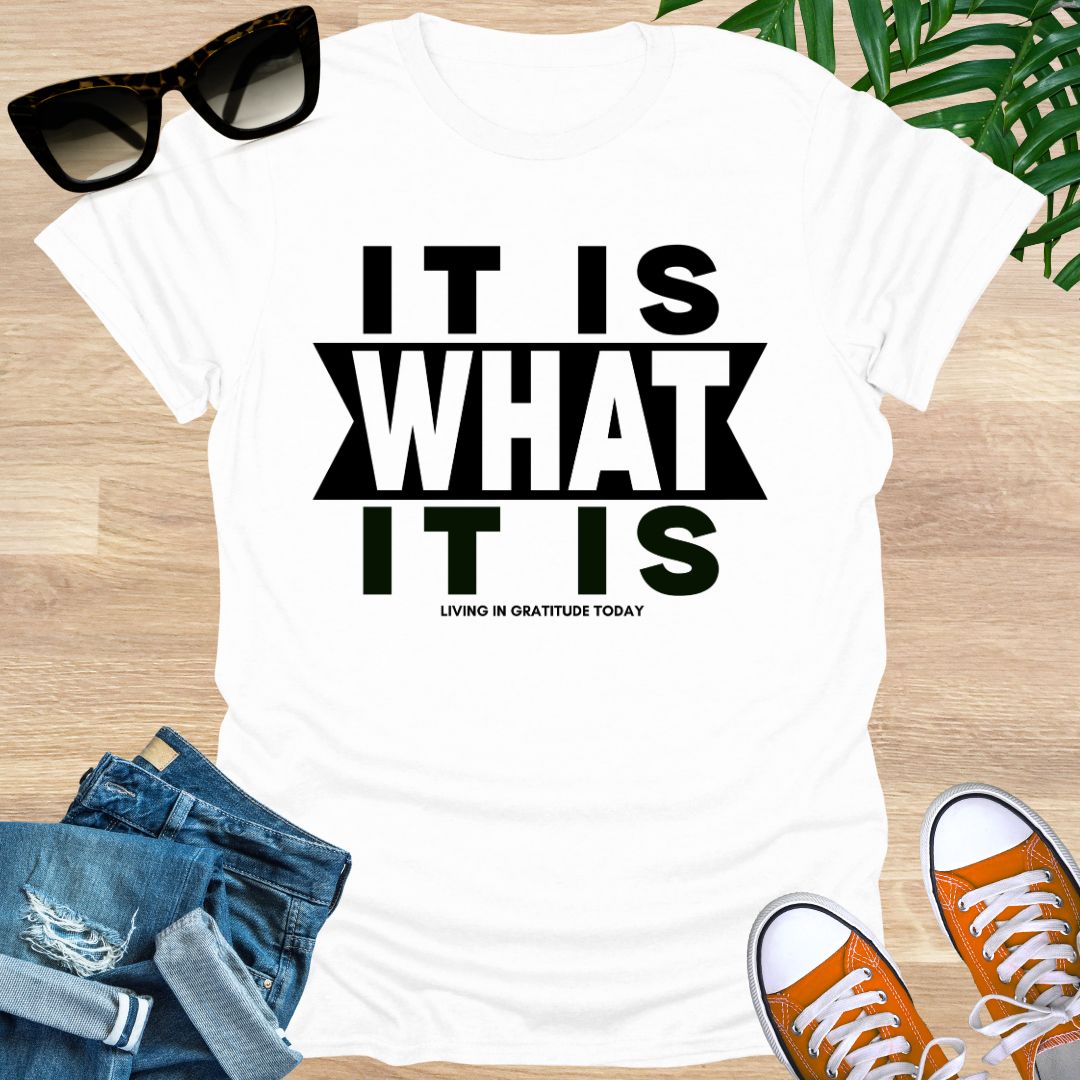 It Is What It Is, Unisex T-Shirt