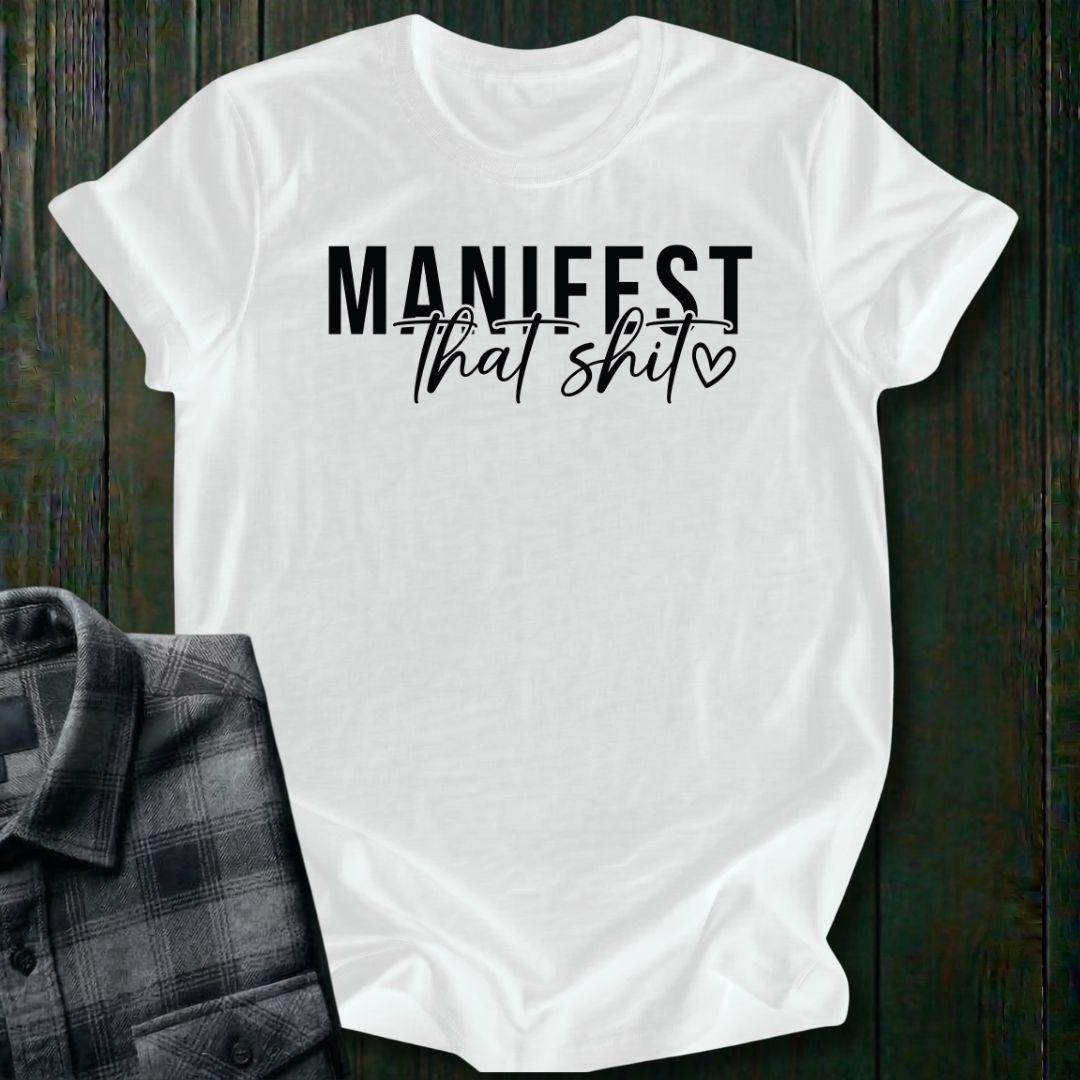Manifest That Shit, Unisex T-Shirt
