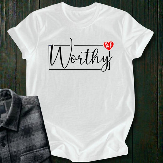 Worthy AF, Unisex T-Shirt