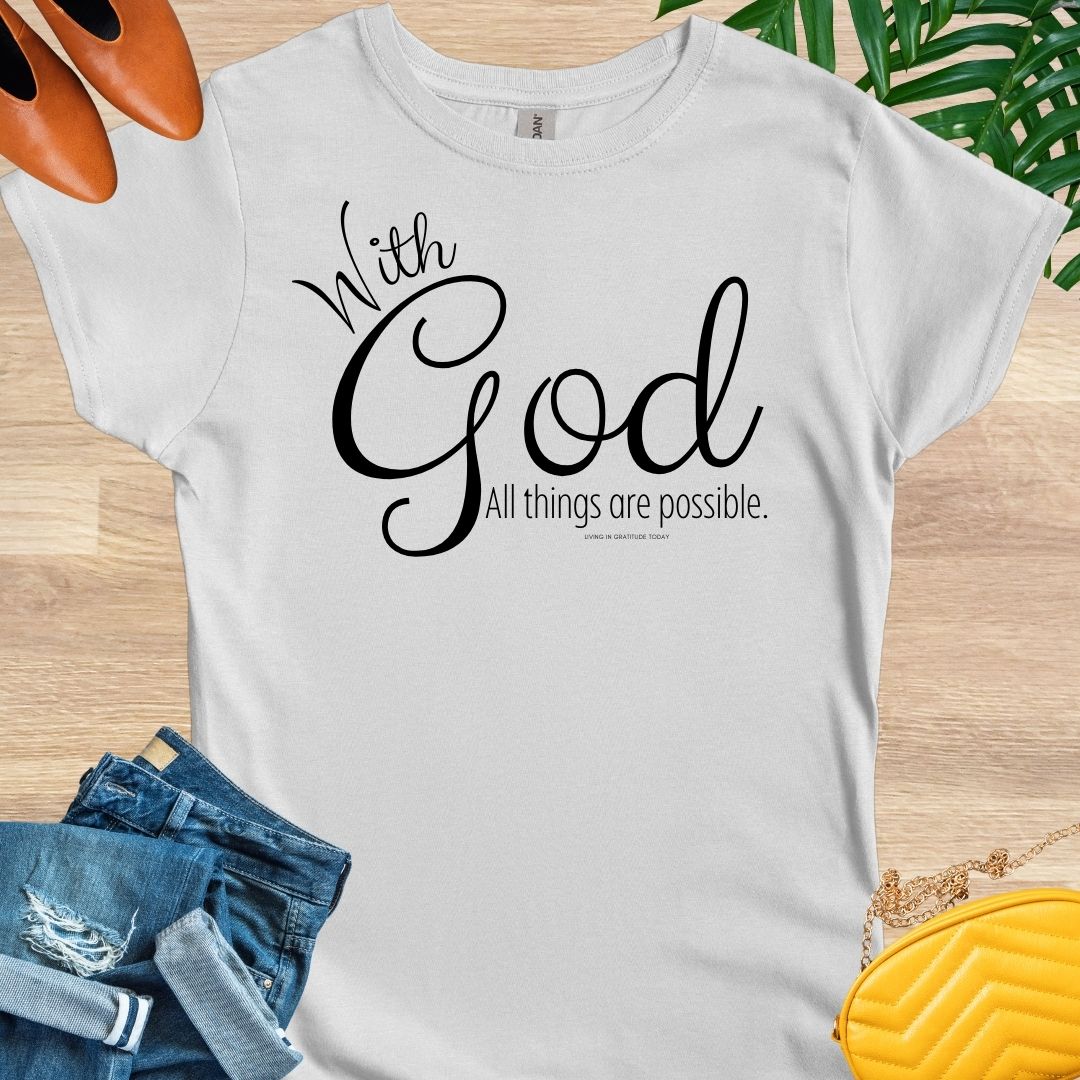 With God, All Things Are Possible T-Shirt