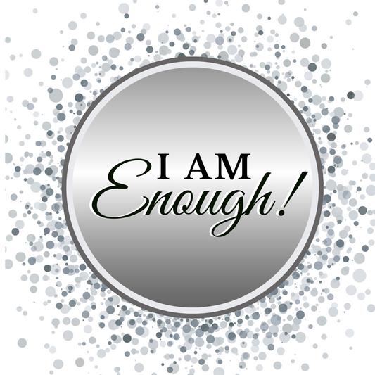 I AM Enough in black writing in silver circle, with silver and  grey speckles on a white background.