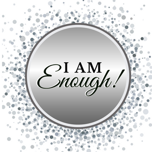 I AM Enough in black writing in silver circle, with silver and  grey speckles on a white background.